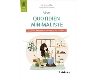 Mon quotidien minimaliste: Astuces et DIY naturels et économiques