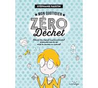 Mon quotidien zéro déchet - Réduire son impact environnement - Stéphanie Faustin - Rue De L'echiquier - broché - Guide