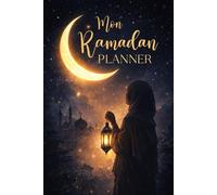 Mon Ramadan Planner: jeûne, prières, douas, habitudes, gratitude, objectifs, organisation et développement spirituel