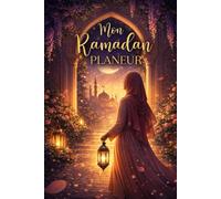 Mon Ramadan Planner: jeûne, prières, douas, habitudes, gratitude, objectifs, organisation et développement spirituel