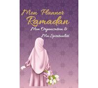 Mon Ramadan Planner - Le compagnon bienveillant pour un Ramadan apaisé, organisé et pleinement réussi