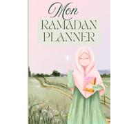 Mon Ramadan Planner : Libère ta Charge Mentale et ton Temps pour te Connecter et Vivre Sereinement Ramadan !