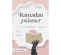 Mon Ramadan Planner: Planifie ton meilleur Ramadan - Nouveau départ, nouvelle toi