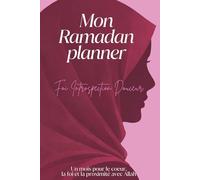 Mon Ramadan Planner: Pour un Ramadan plus apaisé, plus organisé et plus proche d’Allah