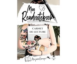 MON READNOTEBOOK: Carnet de lecture - Journal livresque - Planning - Wishlist - Défis - Coups de cœur - Fiches très détaillées à remplir - Chroniques littéraires - 230 pages