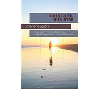 MON RECUEIL BIEN-ÊTRE: Conseils et recommandations en positivité, parentalité, minimalisme et alimentation saine