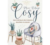 Mon refuge cosy: Livre de coloriage douillet et relaxant pour adultes
