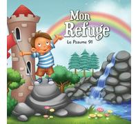 Mon Refuge: Le Psaume 91