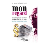 Mon regard L'Actualité guinéenne et d'ailleurs sous le prisme du Droit Recueil de Chroniques et de Tribunes - Thierno Souleymane Barry - L'harmattan - broché - Etude