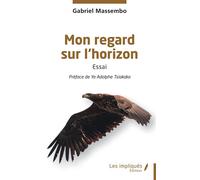 Mon regard sur l’horizon - Gabriel Massembo - Les Impliqués - broché - Essai