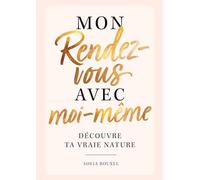 Mon rendez-vous avec moi-même - Découvre ta vraie nature: le livre de remplissage ultime avec des exercices passionnants et des découvertes étonnantes sur toi-même