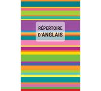Mon répertoire d'anglais: Répertoire à remplir pour vocabulaire d'anglais | 20 verbes irréguliers courants avec exemples de phrases | 120 pages | 14 x 21 cm