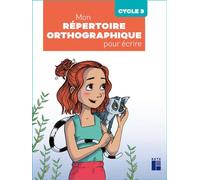 Mon répertoire orthographique pour écrire - Cycle 3- programmes 2025 - Antoine Fetet - Retz Eds - broché - Scolaire / Universitaire