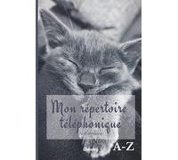 Mon Répertoire téléphonique: Carnet de Contacts -Répertoire Téléphonique Alphabétique - Cahier Petit Format 15,24x22,86cm - 119 Pages à remplir - Carnet de téléphone chat endormi