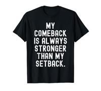 Mon Retour est Toujours Plus Fort Que Mon Revers Motivationnel T-Shirt Graphique avec Valeur