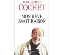 Mon rêve avait raison Jean-Laurent Cochet (Auteur)