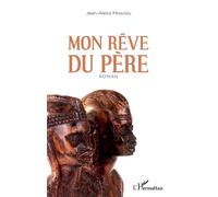 Mon rêve du père - Jean-Alexis Mfoutou - L'harmattan - broché - Nouvelles
