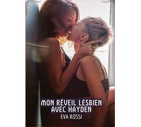 Mon réveil Lesbien avec Hayden: Conte Érotique Interdit de Sexe Hard Français