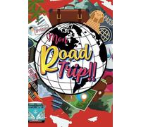 Mon road trip: Carnet de voyage- Itinéraire- Récit de voyage