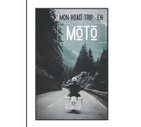 Mon road trip en moto: Carnet pour les amateurs de balade à moto/ idéal pour faire un cadeau à un motard / 120 pages pour organiser ses sorties à moto