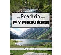 Mon roadtrip dans les Pyrénées: planificateur roadtrip et planning roadtrip de 90 pages
