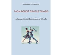 Mon robot aime le tango: Métacognition et Conscience Artificielle