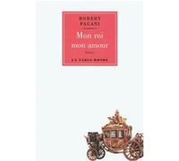 Mon roi mon amour Robert Pagani (Auteur)