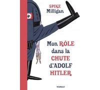 Mon role dans la chute d'adolf hitler Mémoires de guerre - Spike Milligan - Wombat - broché - Récit