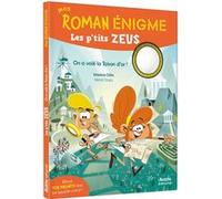 Mon roman enigme - les p¿tits zeus - on a volé la toison d'or !