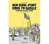 Mon rond-point dans ta gueule: Portraits de gilets jaunes