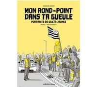 Mon rond-point dans ta gueule Sandrine Kerion (Auteur), Yvan Le Bolloc'h (Préface)
