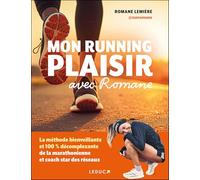 Mon running plaisir avec Romane: La méthode bienveillante et 100 % décomplexante de la marathonienne et coach star des réseaux