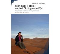Mon sac à dos, moi et l'Afrique de l'Est Péripéties et aventures d'une Québécoise à l'autre bout du monde - Andreanne Parenteau - Publibook - broché - Récit