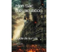 Mon Sac d'évacuation: Guide de survie