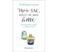 Mon sac, reflet de mon âme: L'art de choisir, ranger et vider son sac