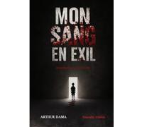 MON SANG EN EXIL: Un pacte d'amour et de vérité