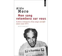 Mon sang retombera sur vous Lettres retrouvées d'un otage sacrifié (mars-mai 1978) - Aldo Moro - Points - Poche - Roman