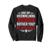 Mon Sarcasme Vous dérange-t-il ? Mes Excuses, Humour Sarcastique Sweatshirt
