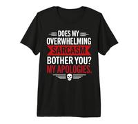 Mon Sarcasme Vous dérange-t-il ? Mes Excuses, Humour Sarcastique T-Shirt Haut de Gamme