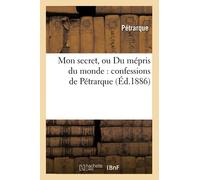 Mon secret, ou Du mépris du monde : confessions de Pétrarque (Éd.1886) - Pétrarque - Hachette Bnf - broché - Livre