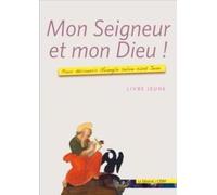 Mon Seigneur et mon Dieu ! - livre jeune