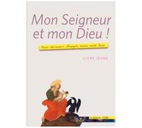 Mon Seigneur et mon Dieu ! - livre jeune
