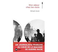 Mon séjour chez les nazis: Un journaliste français au coeur de la machine de guerre nazie