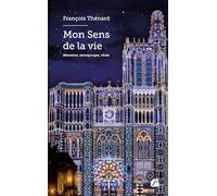 Mon Sens de la vie: Mémoires, témoignages, récits