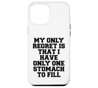Mon Seul Regret est de n'avoir qu'un Seul estomac à remplir Coque pour iPhone 12 Pro Max