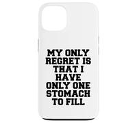 Mon Seul Regret est de n'avoir qu'un Seul estomac à remplir Coque pour iPhone 13