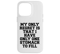 Mon Seul Regret est de n'avoir qu'un Seul estomac à remplir Coque pour iPhone 14 Pro Max