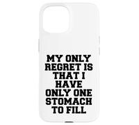 Mon Seul Regret est de n'avoir qu'un Seul estomac à remplir Coque pour iPhone 15