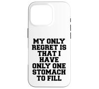 Mon Seul Regret est de n'avoir qu'un Seul estomac à remplir Coque pour iPhone 16 Pro