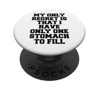 Mon Seul Regret est de n'avoir qu'un Seul estomac à remplir PopSockets PopGrip Adhésif